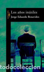 Libros: Los a&ntilde;os in&uacute;tiles - Jorge Eduardo Benavides