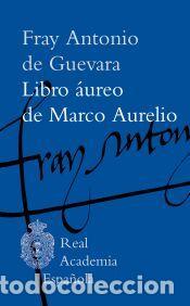 Libros: Libro &aacute;ureo de Marco Aurelio - Fray Antonio de Guevara