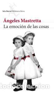 Libros: La emoci&oacute;n de las cosas - &Aacute;ngeles Mastretta