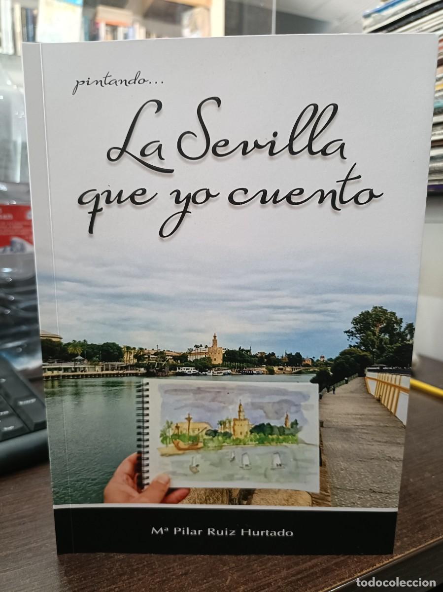 Libros: pintando ... La Sevilla que yo cuento - M&ordf; Pilar Ruiz Hurgado - Sevilla 2026