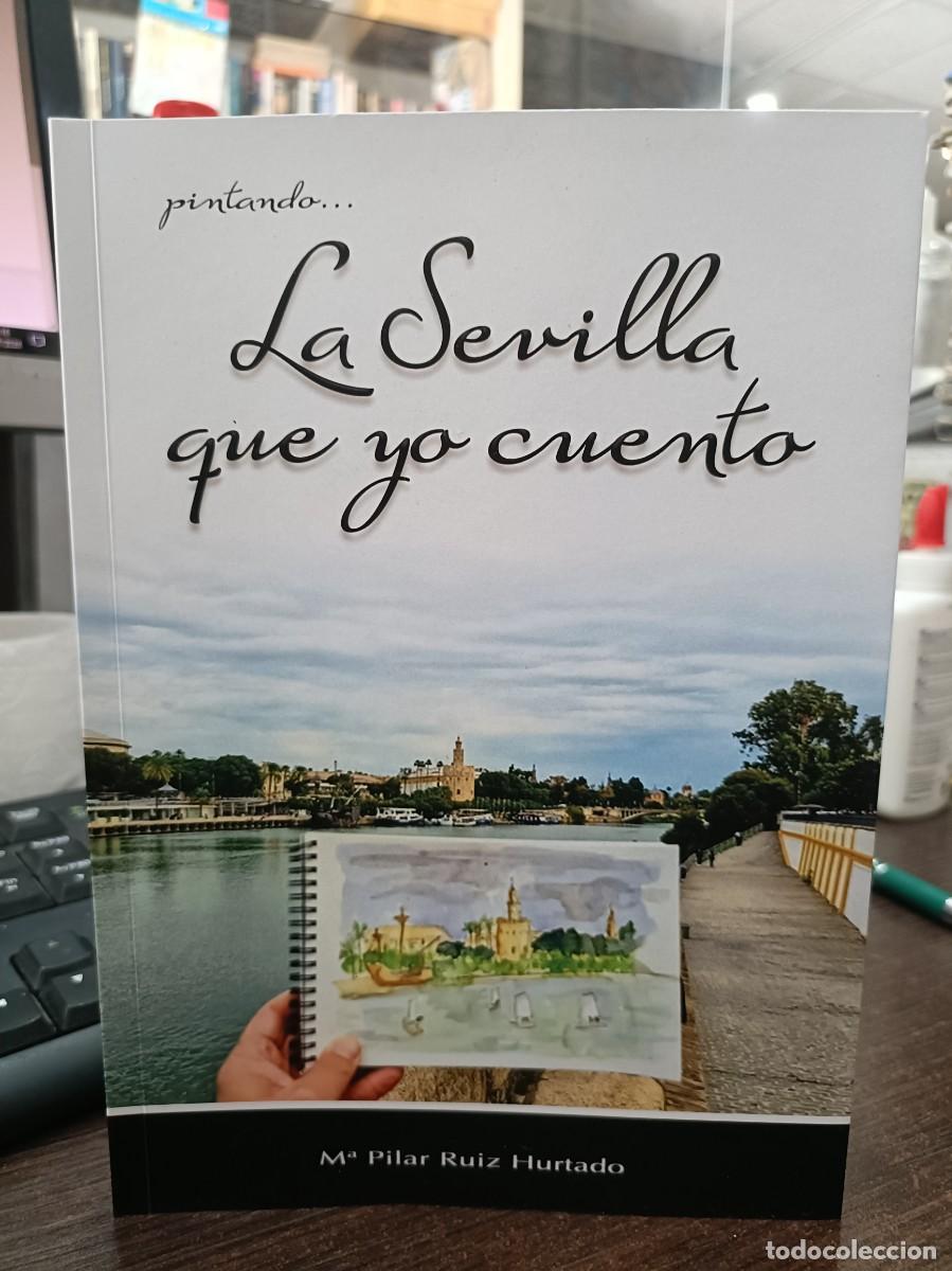Libros: pintando ... La Sevilla que yo cuento - M&ordf; Pilar Ruiz Hurgado - Sevilla 2026