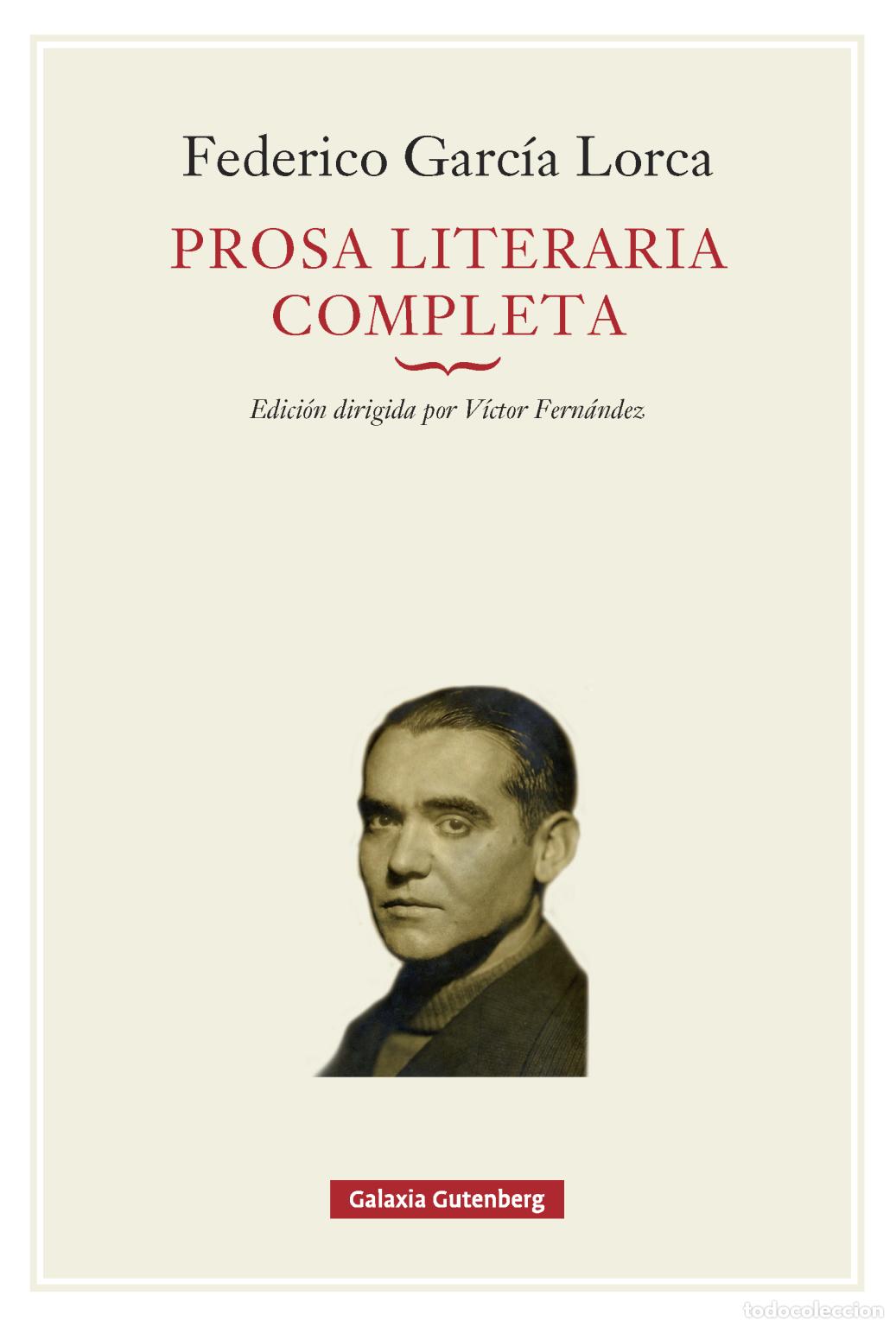 Libros: Federico Garc&iacute;a Lorca . Prosa literaria completa.-NUEVO- Galaxia Gutenberg