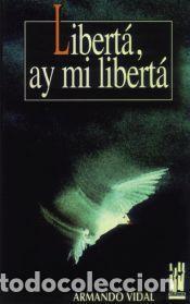 Libros: Libert&aacute;, ay mi libert&aacute; - Armando Vidal