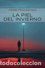 Libros: La piel del invierno - P&eacute;rez Berciano, Alfredo