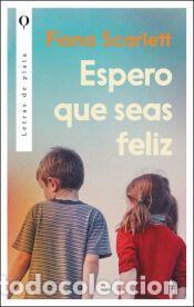 Libros: Espero que seas feliz - Scarlett, F&iacute;ona