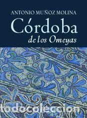 Libros: C&oacute;rdoba de los Omeyas - Mu&ntilde;oz Molina, Antonio