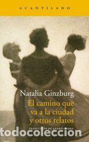 Libros: El camino que va a la ciudad y otros relatos - Ginzburg, Natalia