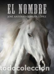 Libros: El nombre - Cebri&aacute;n L&oacute;pez, Jos&eacute; Antonio