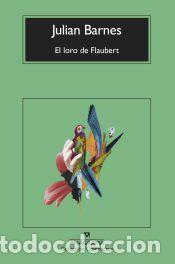 Libros: El loro de Flaubert - Barnes, Julian
