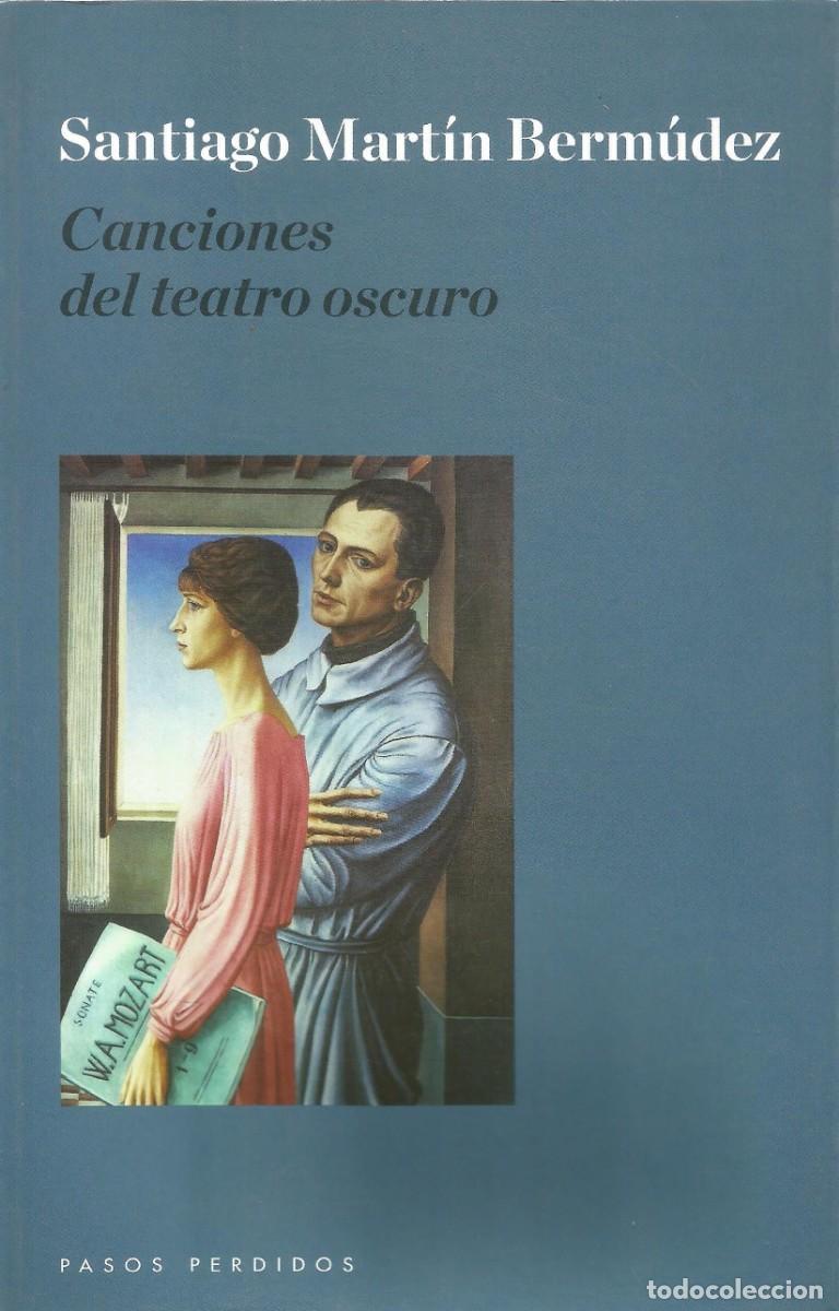 Libros: Santiago Mart&iacute;n Berm&uacute;dez - Canciones del teatro - Editorial Pasos Perdidos - 2013 - Como nuevo