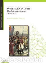 Libros: Constituci&oacute;n en Cortes: El debate constituyente, 1811-1812 - Mart&iacute;nez P&eacute;rez, Fernando