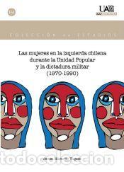 Libros: Las mujeres en la izquierda chilena durante la Unidad Popular y la dictadura militar (1970-1990) -
