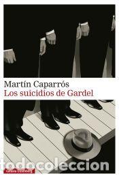 Libros: Los suicidios de Gardel - Caparr&oacute;s, Mart&iacute;n