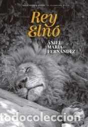 Libros: Rey Eln&oacute; - Fern&aacute;ndez, &Aacute;njel Mar&iacute;a