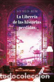 Libros: La Librer&iacute;a de las historias perdidas - Seo-rim, So