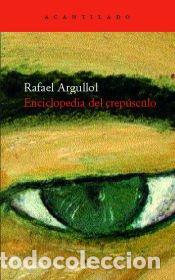 Libros: Enciclopedia del crep&uacute;sculo - Rafael Argullol