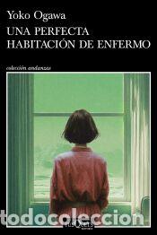 Libros: Una perfecta habitaci&oacute;n de enfermo - Ogawa, Yoko