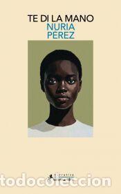 Libros: Te di la mano - P&eacute;rez, Nuria
