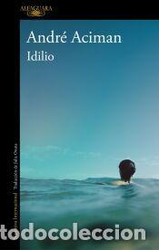 Libros: Idilio - Aciman, Andr&eacute;