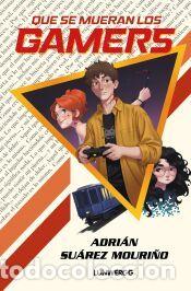 Libros: Que se mueran los gamers - Su&aacute;rez Mouri&ntilde;o, Adri&aacute;n