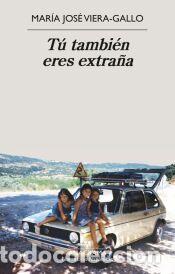 Libros: T&uacute; tambi&eacute;n eres extra&ntilde;a - Viera-Gallo, Mar&iacute;a Jos&eacute;