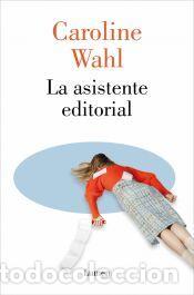 Libros: La asistente editorial - Wahl, Caroline
