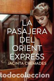 Libros: La pasajera del Orient Express - Cremades, Jacinta