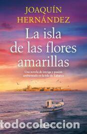 Libros: La isla de las flores amarillas - Hern&aacute;ndez, Joaqu&iacute;n