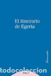 Libros: El itinerario de Egeria: los lugares Santos vistos y comentados por una dama cristiana del siglo IV