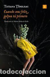 Libros: Cuando seas feliz, golpea t&uacute; primero - &icirc;buleac, Tatiana