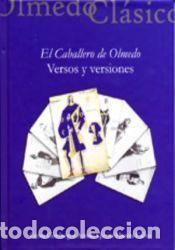 B&uuml;cher: EL CABALLERO DE OLMEDO. VERSOS Y VERSIONES. - HUERTA CALVO, JAVIER; CIENFUEGOS ANTELO, GEMA