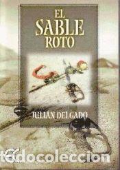 B&uuml;cher: El sable roto - Delgado, Juli&aacute;n