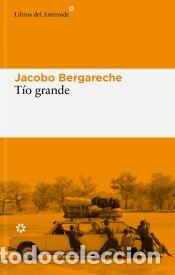 Libros: TIO GRANDE - BERGARECHE, JACOBO