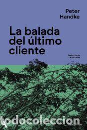 Libros: La balada del &uacute;ltimo cliente - Handke, Peter