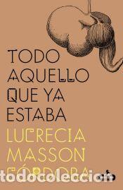 Libros: Todo aquello que ya estaba - Masson, Lucrecia