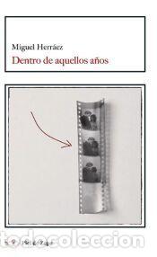 Libros: Dentro de aquellos a&ntilde;os - Herr&aacute;ez, Miguel