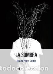 Libros: La sombra - P&eacute;rez Gald&oacute;s, Benito