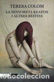 Libros: La senyoreta Keaton i altres b&egrave;sties - Colom i Pich, Teresa