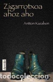 Libros: Zigarrotxoa ahoz aho - Kazabon Amigorena, Antton