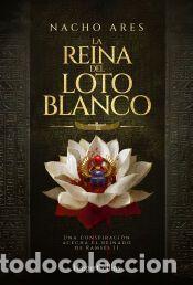 Libros: La reina del loto blanco - Ares, Nacho