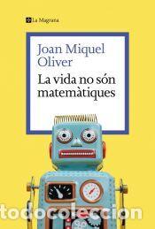 Libri: La vida no s&oacute;n matem&agrave;tiques - Oliver, Joan Miquel