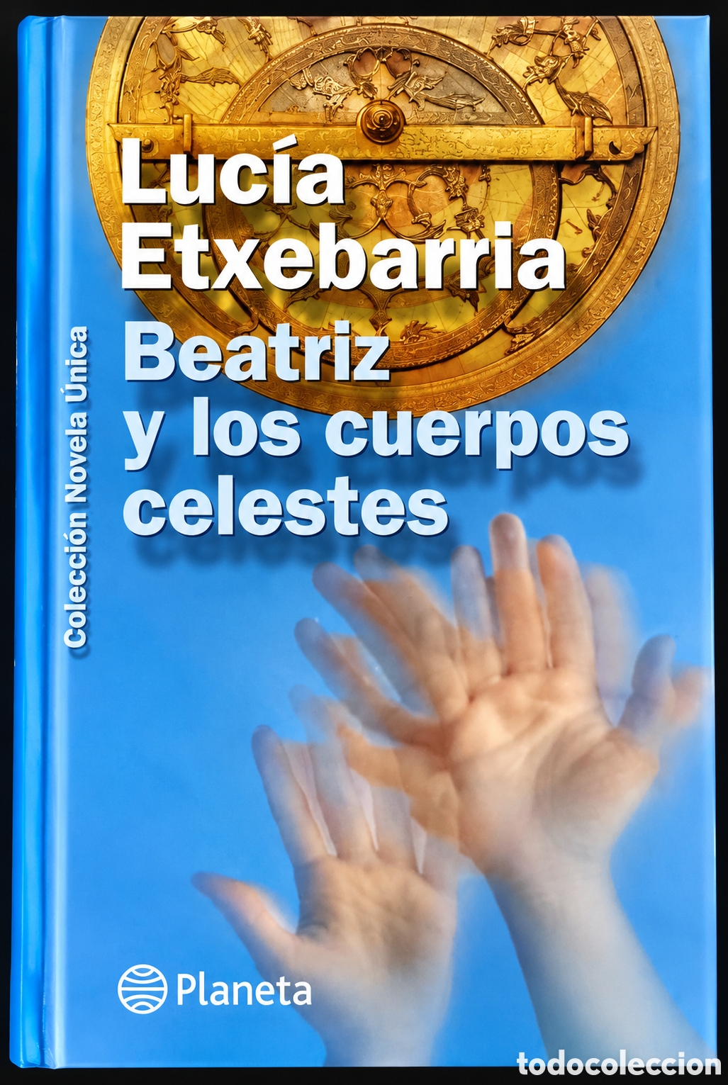 B&uuml;cher: BEATRIZ Y LOS CUERPOS CELESTES &ndash; LUC&Iacute;A ETXEBARRIA &ndash; PLANETA &ndash; TAPA DURA