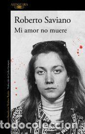 Livros: Mi amor no muere - Saviano, Roberto