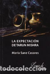 Libros: La expectaci&oacute;n de Tarun Mishra - Sanz Casares, Mar&iacute;a