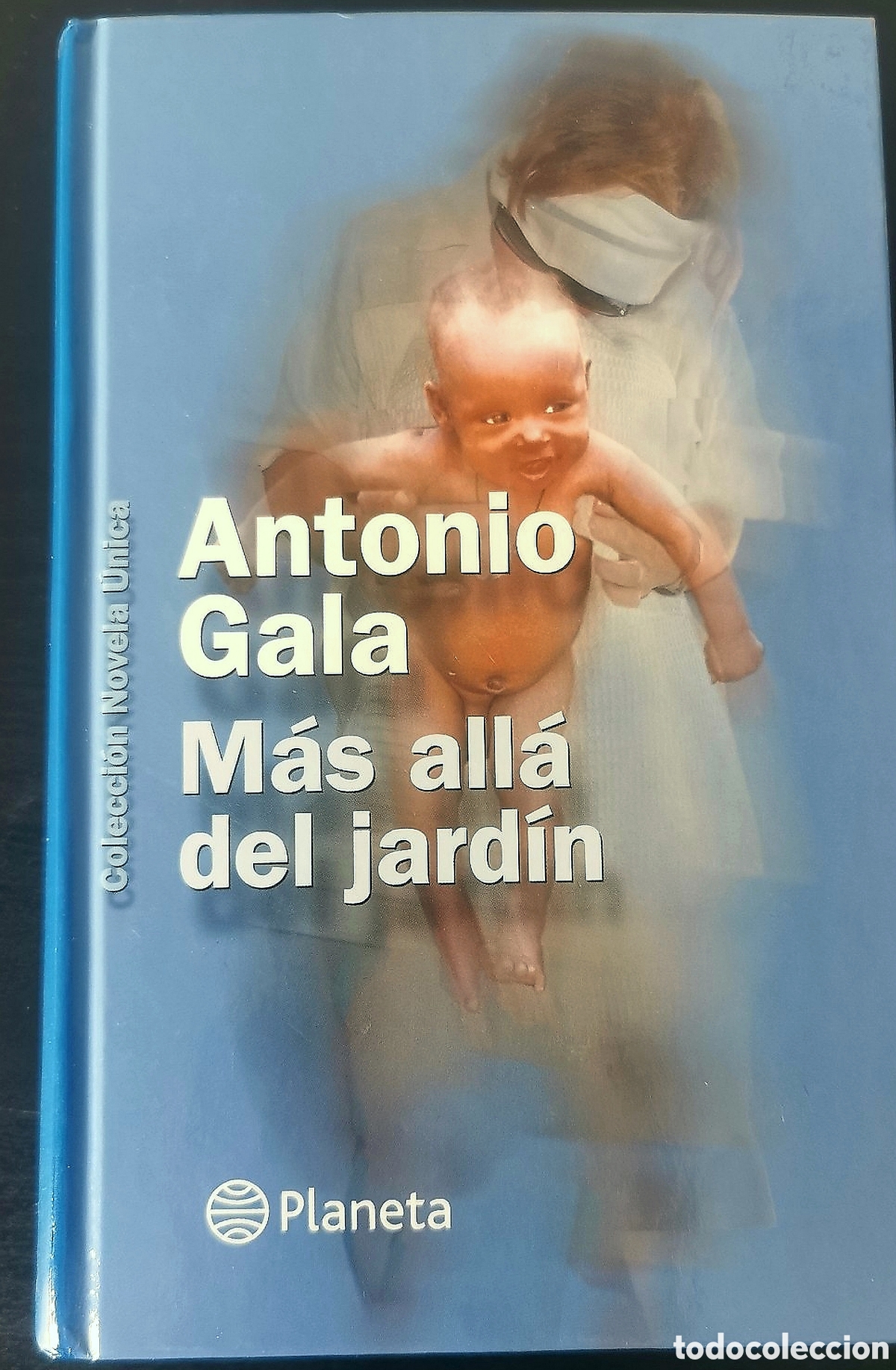 Libros: ANTONIO GALA - M&Aacute;S ALL&Aacute; DEL JARD&Iacute;N - PLANETA - TAPA DURA