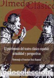 Libros: El patrimonio del teatro cl&aacute;sico espa&ntilde;ol: actualidad y perspectivas : homenaje a Francisco Ruiz