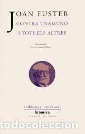 Libros: Contra Unamuno i tots els altres - JOAN FUSTER