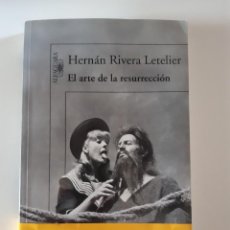 Libros: EL ARTE DE LA RESURRECCION HERNAN RIVERA LETELIER. Lote 310246853