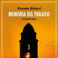 Libros: MEMORIA DEL PARAÍSO. VICENTE ECHERRI.-NUEVO