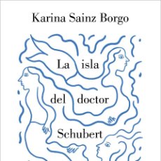 Libros: LA ISLA DEL DOCTOR SCHUBERT. KARINA SAINZ BORGO . NUEVO. Lote 402726679